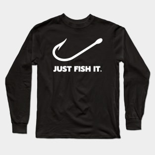 Just Fish It Long Sleeve T-Shirt